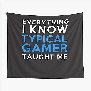 Everything I Know Typical Gamer Tapestry