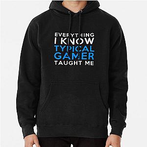 Everything I Know Typical Gamer Pullover Hoodie