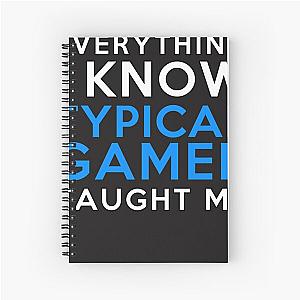 Everything I Know - Typical Gamer Spiral Notebook
