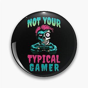 Not Your Typical Gamer Zombie Design Pin