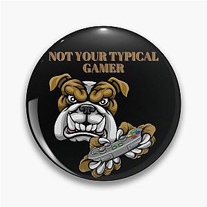Not Your Typical Gamer Dog Design Pin