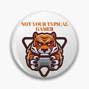Not Your Typical Gamer Tiger Design Pin