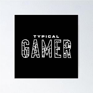 Typical Gamer Signature Fashion Poster
 Becomes 
 Typical Gamer Signature Fashion Poster