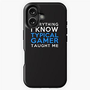 Everything I know - Typical Gamer iPhone Tough Case