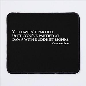 Cameron Diaz: You haven't partied until you've partied with Buddhist Monks Mouse Pad